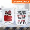 Today, I Don'T Feel Like Doing Anything, Except My Wife, I'D Do Her - Personalized Mug - Valentine's Day, Christmas Gift For Husband, Hubby, Honey Today, I Don'T Feel Like Doing Anything, Except My Wife, I'D Do Her - Personalized Mug - Valentine's Day, Christmas Gift For Husband, Hubby, Honey