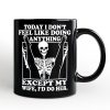 Today I Don't Feel Like Doing Anything Except My Wife I'll Do Her Personalized Mug, Funny Skeleton Husband Gift with Custom Name Today I Don't Feel Like Doing Anything Except My Wife I'll Do Her Personalized Mug, Funny Skeleton Husband Gift with Custom Name