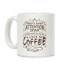 Todays Short Attention Span Is Brought To You By A Lack Of Coffee Coffee Mug Todays Short Attention Span Is Brought To You By A Lack Of Coffee Coffee Mug