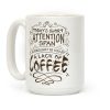Todays Short Attention Span Is Brought To You By A Lack Of Coffee Coffee Mug Todays Short Attention Span Is Brought To You By A Lack Of Coffee Coffee Mug