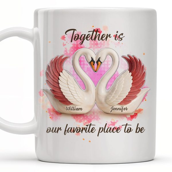 Together Is Our Favorite Place To Be, Swans and Hearts - Personalized Custom Coffee Mug - CPL411_MG Together Is Our Favorite Place To Be, Swans and Hearts - Personalized Custom Coffee Mug - CPL411_MG