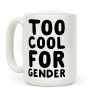 Too Cool For Gender Coffee Mug
