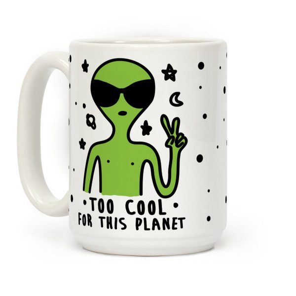 Too Cool For This World Coffee Mug Too Cool For This World Coffee Mug