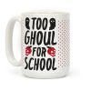 Too Ghoul For School Coffee Mug
