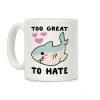 Too Great to Hate Coffee Mug Too Great to Hate Coffee Mug