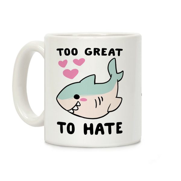 Too Great to Hate Coffee Mug Too Great to Hate Coffee Mug