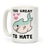 Too Great to Hate Coffee Mug Too Great to Hate Coffee Mug