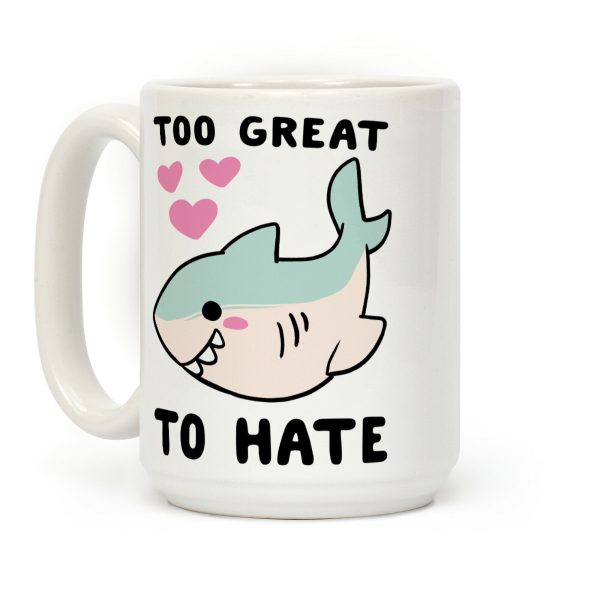 Too Great to Hate Coffee Mug Too Great to Hate Coffee Mug