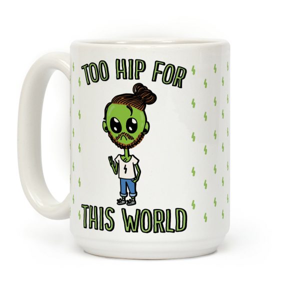 Too Hip For This World Coffee Mug Too Hip For This World Coffee Mug