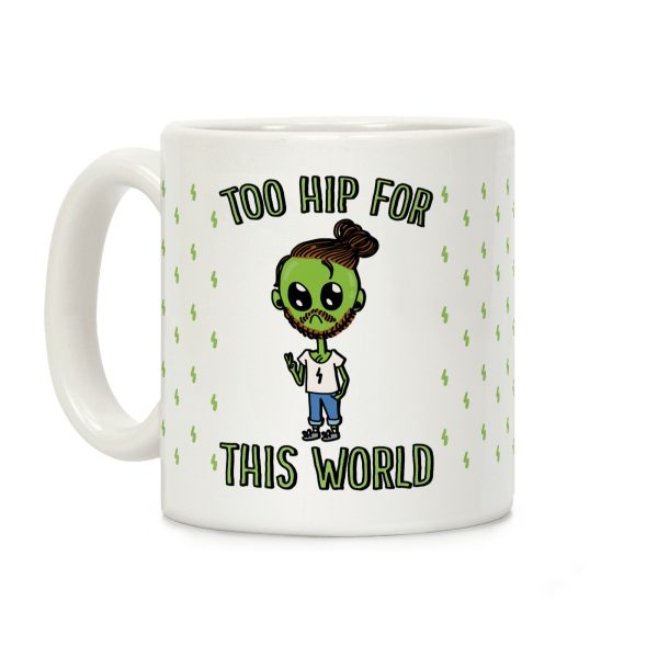 Too Hip For This World Coffee Mug Too Hip For This World Coffee Mug