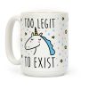Too Legit To Exist Unicorn Coffee Mug Too Legit To Exist Unicorn Coffee Mug