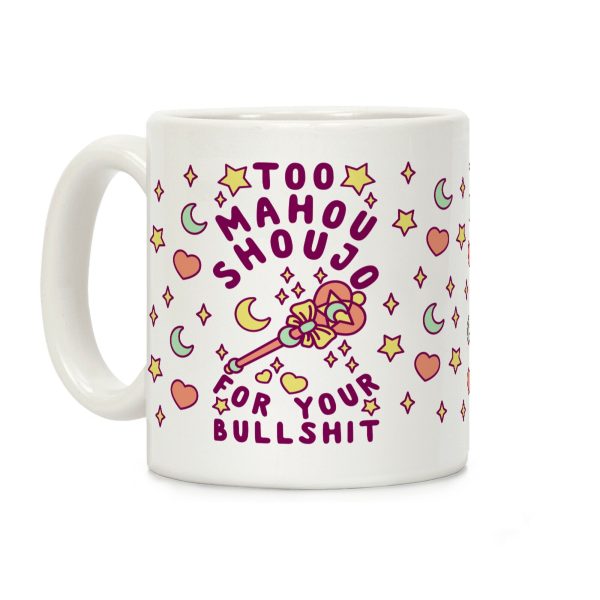 Too Mahou Shoujo For Your Bullshit Coffee Mug Too Mahou Shoujo For Your Bullshit Coffee Mug
