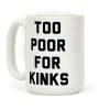 Too Poor for Kinks Coffee Mug Too Poor for Kinks Coffee Mug