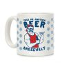 Toss Me Another Beer Brosevelt Coffee Mug Toss Me Another Beer Brosevelt Coffee Mug