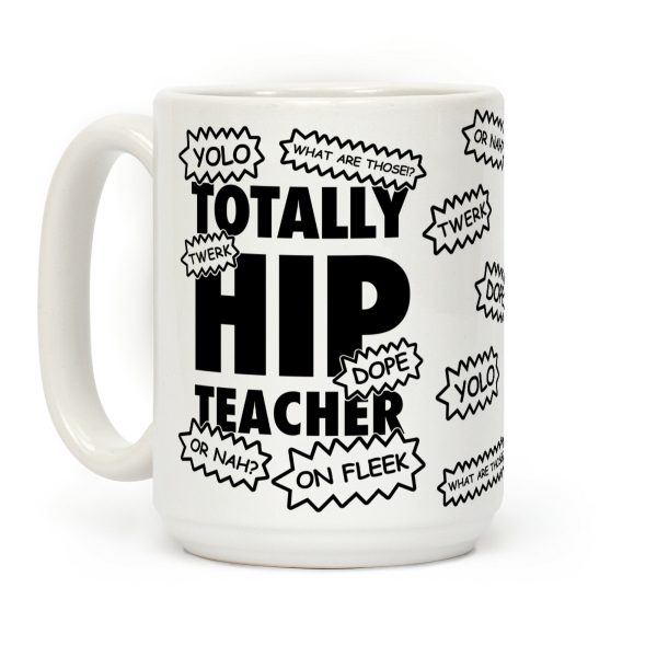Totally Hip Teacher Coffee Mug Totally Hip Teacher Coffee Mug
