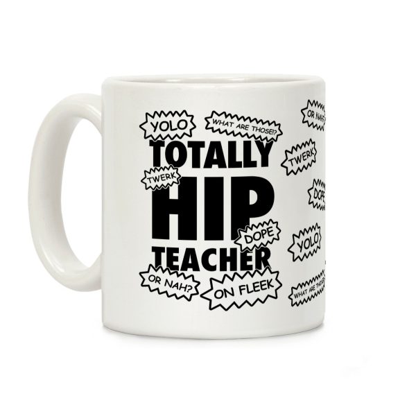 Totally Hip Teacher Coffee Mug Totally Hip Teacher Coffee Mug