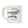 Tough Titty Coffee Mug Tough Titty Coffee Mug