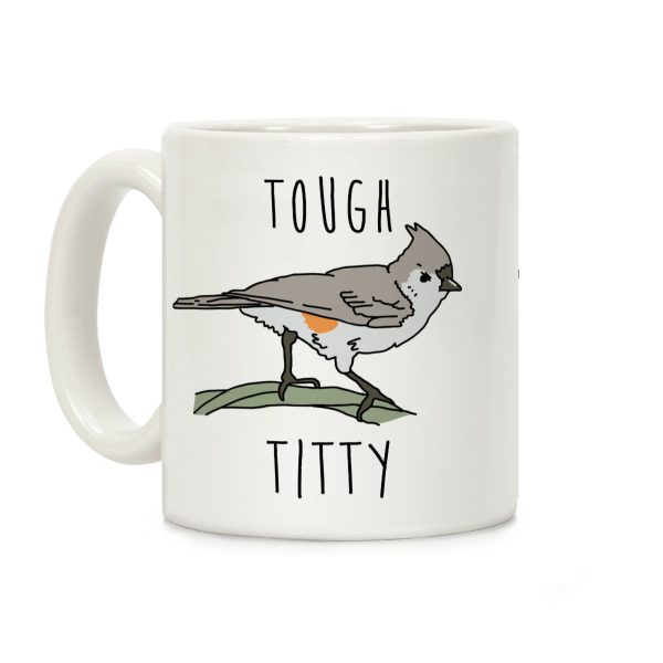 Tough Titty Coffee Mug Tough Titty Coffee Mug