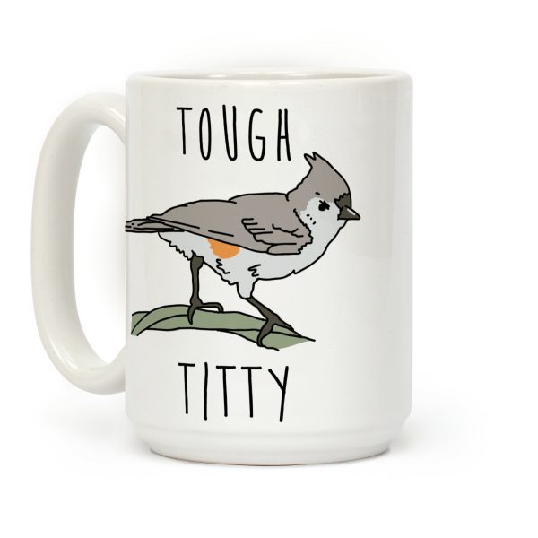 Tough Titty Coffee Mug Tough Titty Coffee Mug