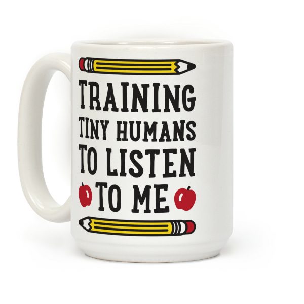 Training Tiny Humans To Listen To Me Coffee Mug