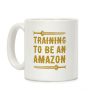 Training To Be An Amazon Parody Coffee Mug Training To Be An Amazon Parody Coffee Mug