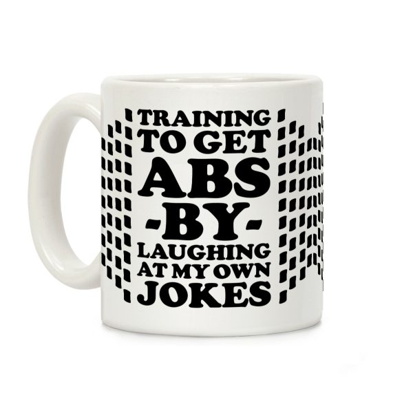 Training To Get Abs By Laughing At My Own Jokes Coffee Mug