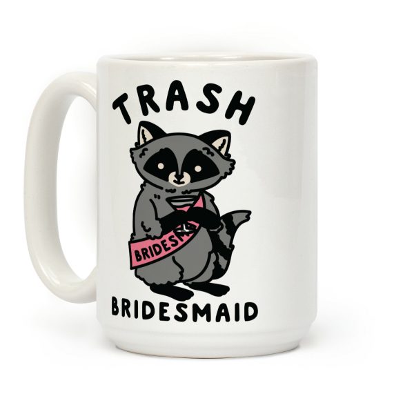 Trash Bridesmaid Raccoon Bachelorette Party Coffee Mug Trash Bridesmaid Raccoon Bachelorette Party Coffee Mug