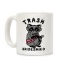 Trash Bridesmaid Raccoon Bachelorette Party Coffee Mug Trash Bridesmaid Raccoon Bachelorette Party Coffee Mug