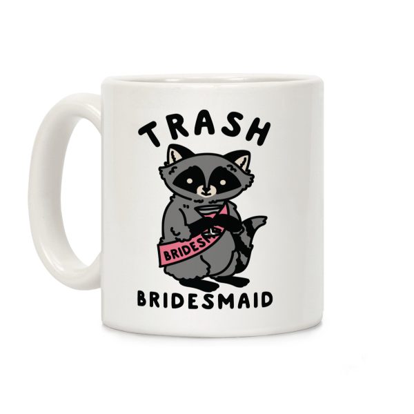 Trash Bridesmaid Raccoon Bachelorette Party Coffee Mug Trash Bridesmaid Raccoon Bachelorette Party Coffee Mug