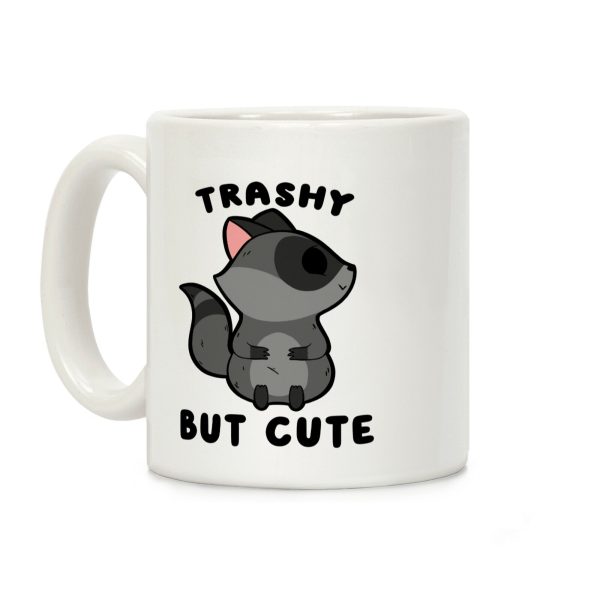 Trashy But Cute Raccoon Coffee Mug Trashy But Cute Raccoon Coffee Mug
