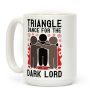 Triangle Dance For The Dark Lord Coffee Mug Triangle Dance For The Dark Lord Coffee Mug