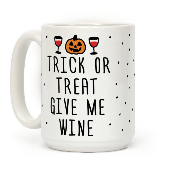 Trick Or Treat Give Me Wine Coffee Mug Trick Or Treat Give Me Wine Coffee Mug