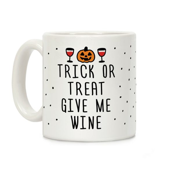 Trick Or Treat Give Me Wine Coffee Mug Trick Or Treat Give Me Wine Coffee Mug