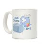 True Crime Time Coffee Mug True Crime Time Coffee Mug