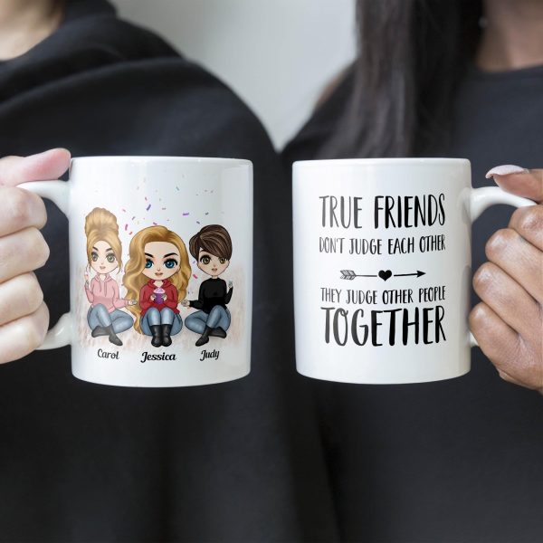True Friends Don't Judge Each Other - Personalized Mug - Birthday & Christmas Gift For Bestie, Best Friend, BFF True Friends Don't Judge Each Other - Personalized Mug - Birthday & Christmas Gift For Bestie, Best Friend, BFF