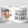 Trust Me, I Have A Master's Degree - Family Personalized Custom Mug - Graduation Gift For Family Members, Siblings, Brothers, Sisters Trust Me, I Have A Master's Degree - Family Personalized Custom Mug - Graduation Gift For Family Members, Siblings, Brothers, Sisters
