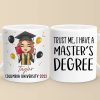 Trust Me, I Have A Master's Degree - Family Personalized Custom Mug - Graduation Gift For Family Members, Siblings, Brothers, Sisters Trust Me, I Have A Master's Degree - Family Personalized Custom Mug - Graduation Gift For Family Members, Siblings, Brothers, Sisters
