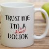 Trust Me I'm Almost a Doctor Funny Coffee Mug, Medical Student Gift for Medics Nurses Doctors, Graduation Birthday Gift for Friends Coworkers Trust Me I'm Almost a Doctor Funny Coffee Mug, Medical Student Gift for Medics Nurses Doctors, Graduation Birthday Gift for Friends Coworkers