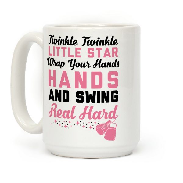 Twinkle Twinkle Little Star Wrap Your Hands And Swing Real Hard Coffee Mug Twinkle Twinkle Little Star Wrap Your Hands And Swing Real Hard Coffee Mug