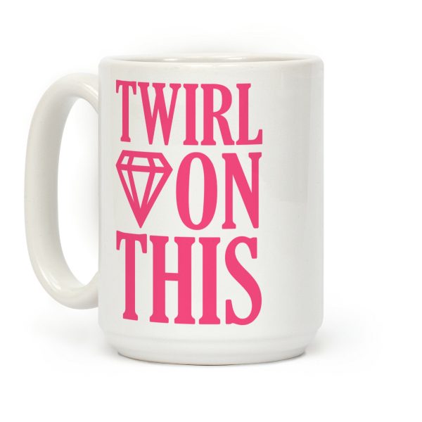 Twirl On This Coffee Mug Twirl On This Coffee Mug
