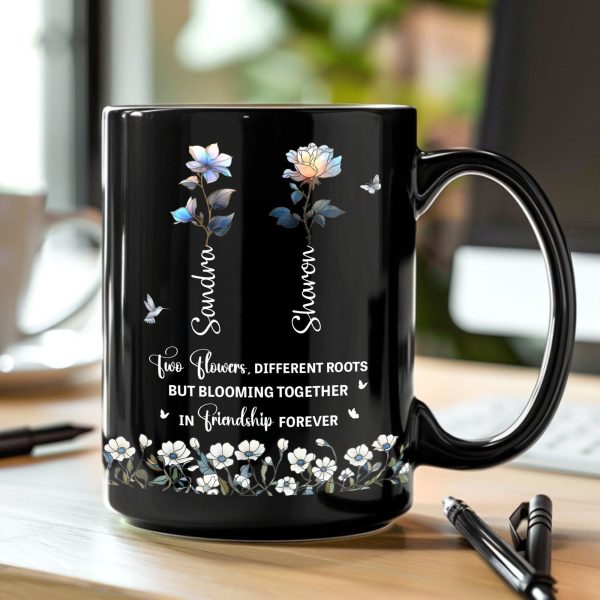 Two Flowers Different Roots Blooming Together Friendship Forever - Personalized Mug Two Flowers Different Roots Blooming Together Friendship Forever - Personalized Mug