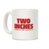 Two Inches Take It Or Leave It Coffee Mug