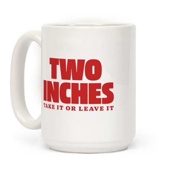 Two Inches Take It Or Leave It Coffee Mug