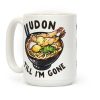 Udon Till I'm Gone Coffee Mug Udon Till I'm Gone Coffee Mug