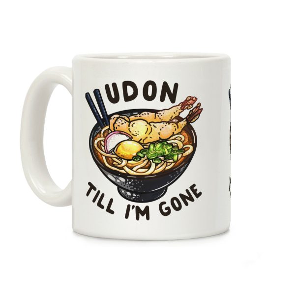 Udon Till I'm Gone Coffee Mug Udon Till I'm Gone Coffee Mug