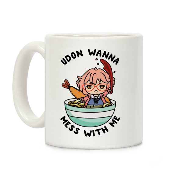 Udon Wanna Mess With Me Coffee Mug Udon Wanna Mess With Me Coffee Mug