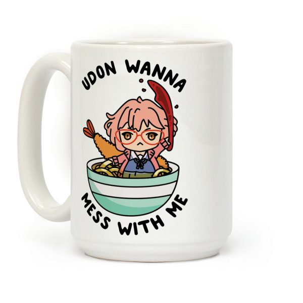 Udon Wanna Mess With Me Coffee Mug Udon Wanna Mess With Me Coffee Mug