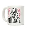 Ugh. Gross. Feelings. Coffee Mug Ugh. Gross. Feelings. Coffee Mug