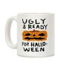 Ugly And Ready For Halloween Pumpkin Coffee Mug Ugly And Ready For Halloween Pumpkin Coffee Mug