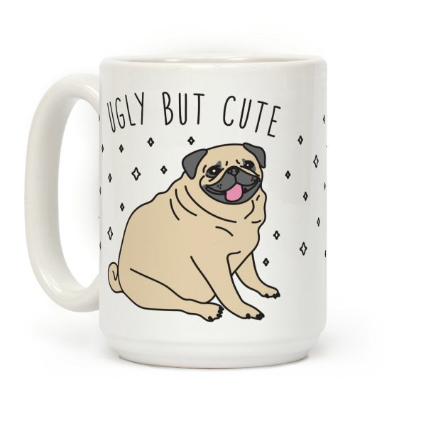 Ugly But Cute Pug Coffee Mug Ugly But Cute Pug Coffee Mug
